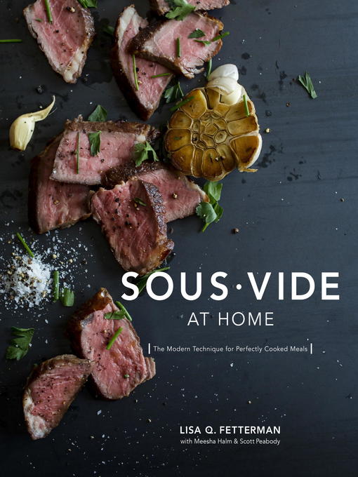 Title details for Sous Vide at Home by Lisa Q. Fetterman - Available